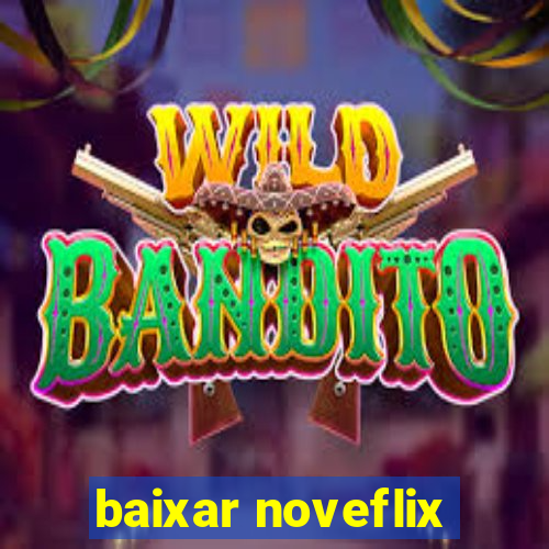 baixar noveflix